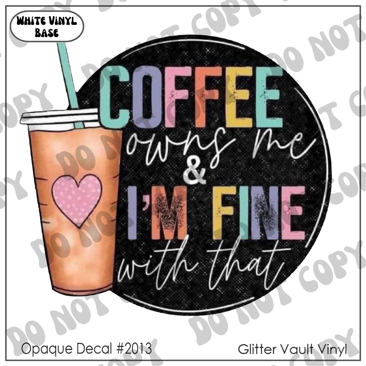 D# 2013 - Coffee Owns Me - Opaque Decal