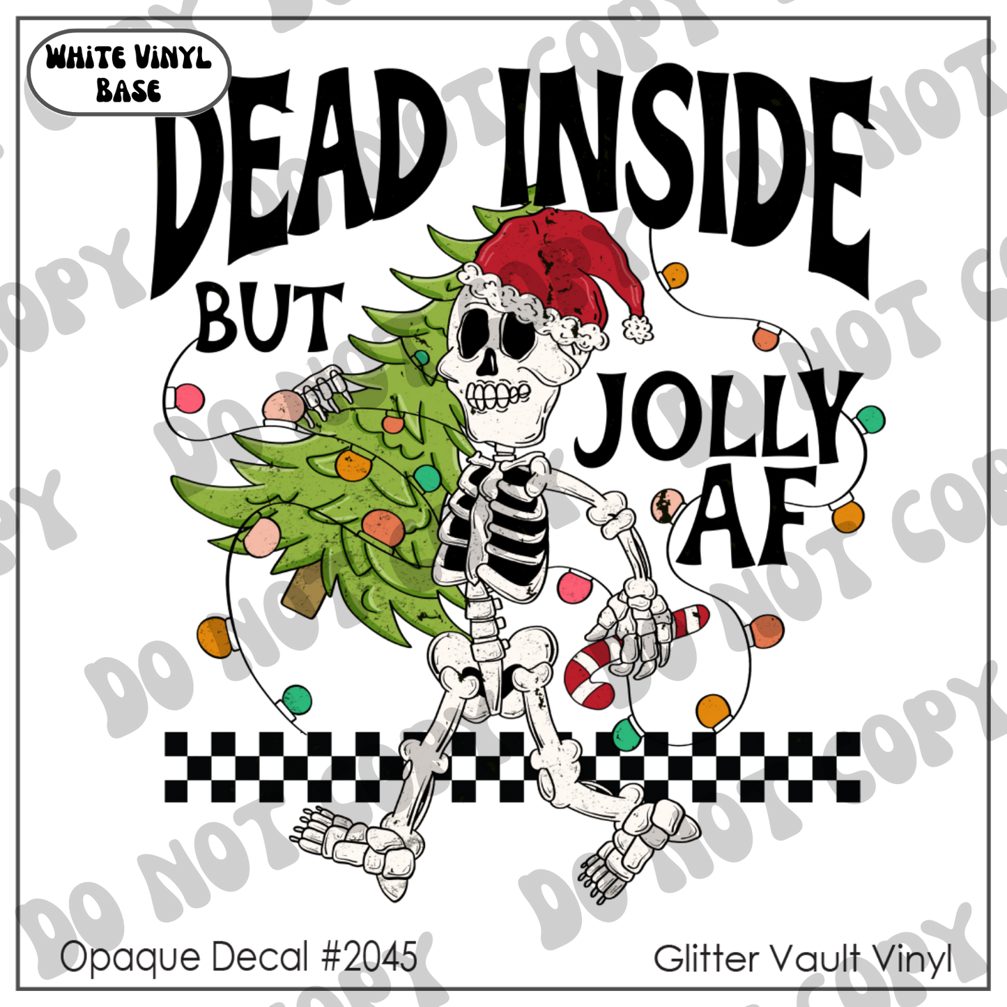 D# 2045 - Dead Inside But Jolly AF - Black Grunge - Opaque Decal