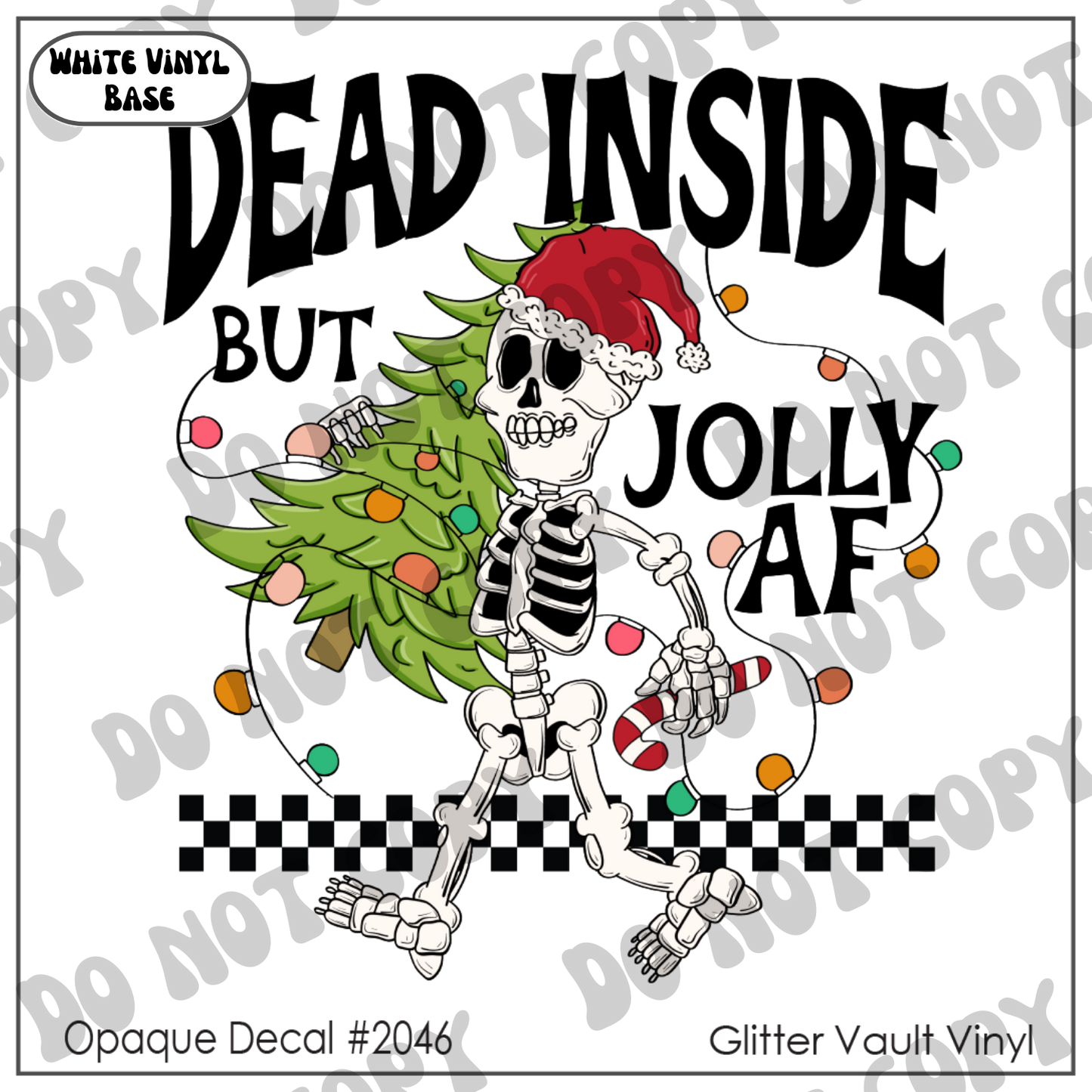 D# 2046 - Dead Inside But Jolly AF - Opaque Decal