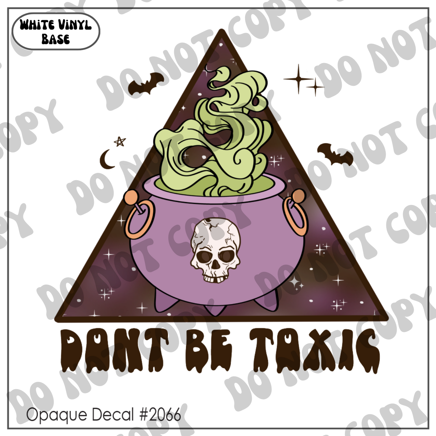 D# 2066 - Don't Be Toxic - Opaque Decal