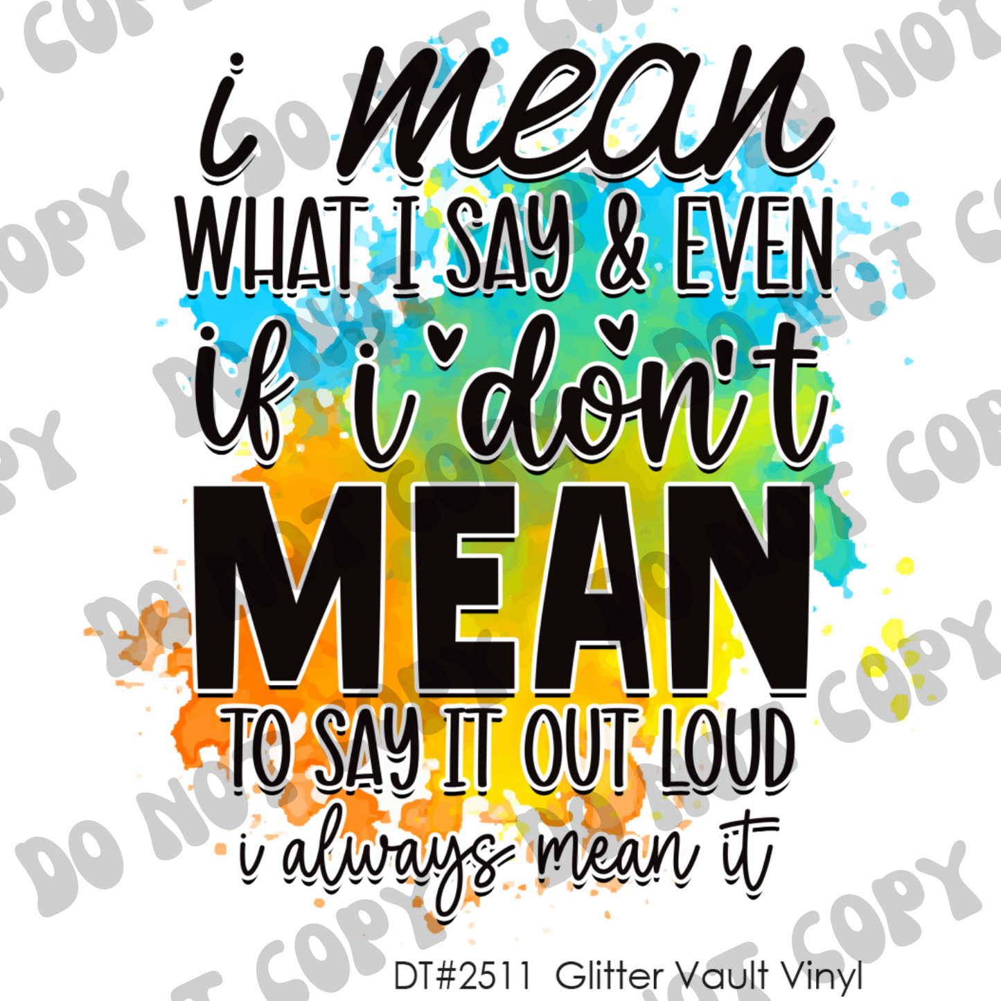 DT# 2511 - I Say What I Mean - Transparent Decal