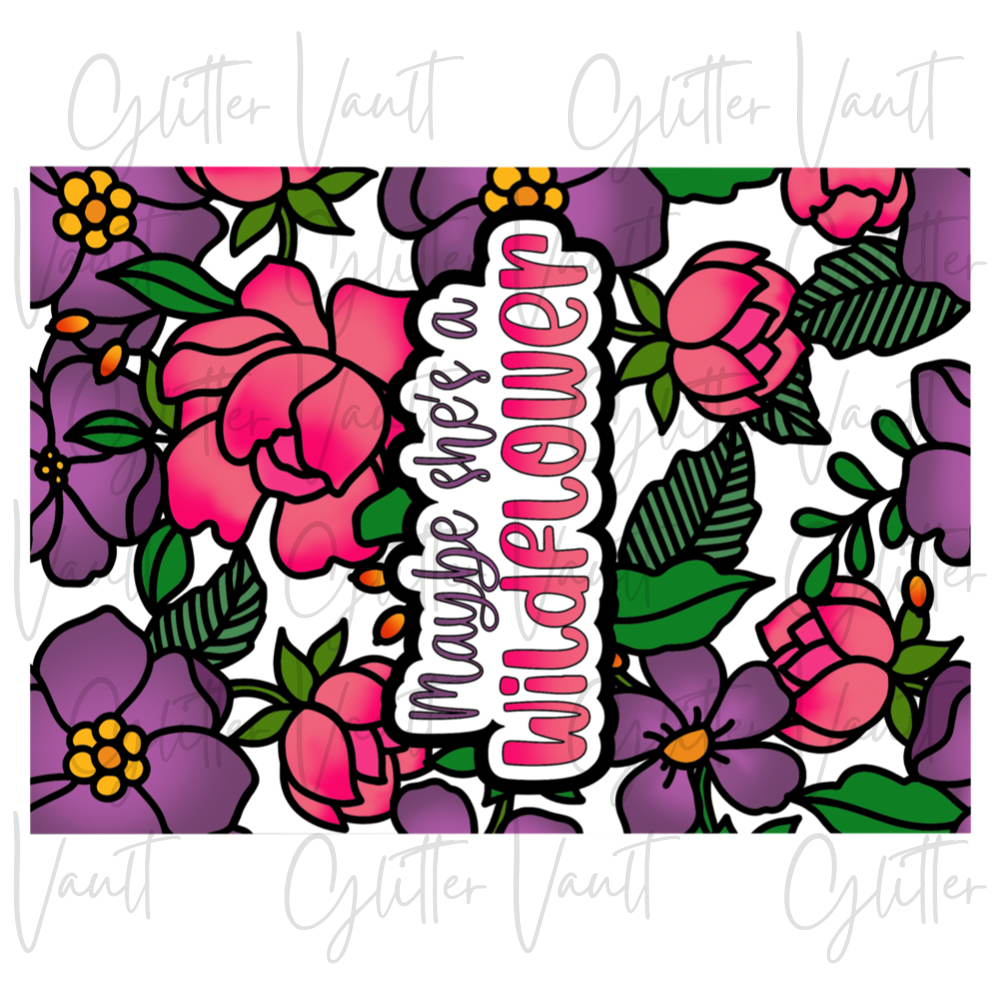Maybe she’s a wildflower tumbler wrap -  Digital File