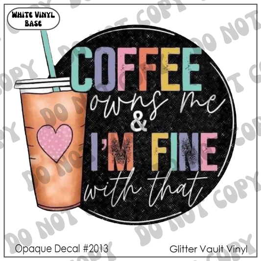 D# 2013 - Coffee Owns Me - Opaque Decal