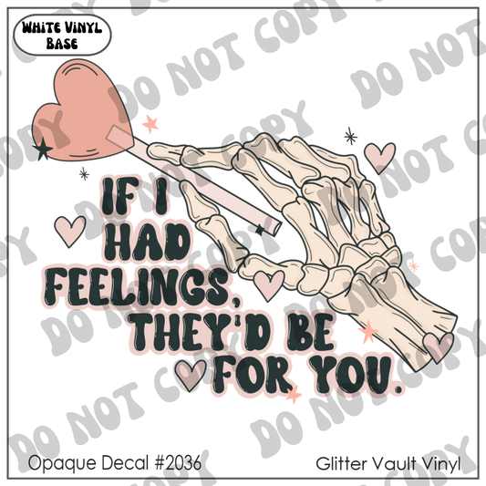 D# 2036 - If I Had Feelings - Opaque Decal