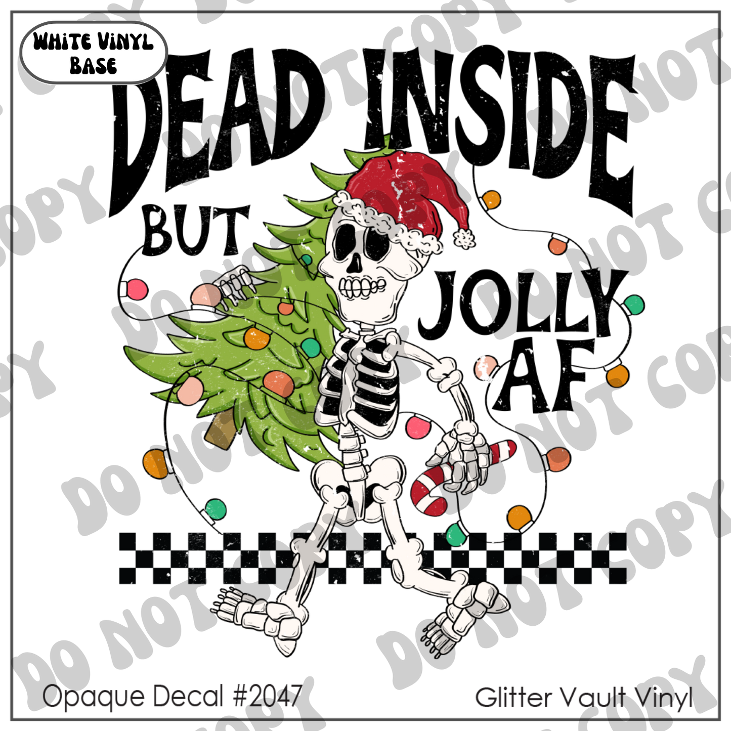 D# 2047 - Dead Inside But Jolly AF - White Grunge - Opaque Decal