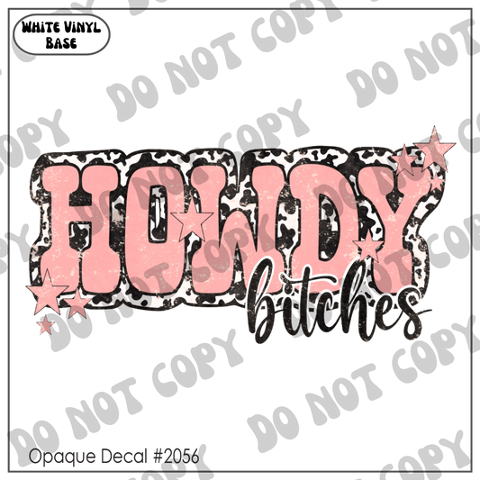 D# 2056 - Howdy B*tches - Grunge - Opaque Decal