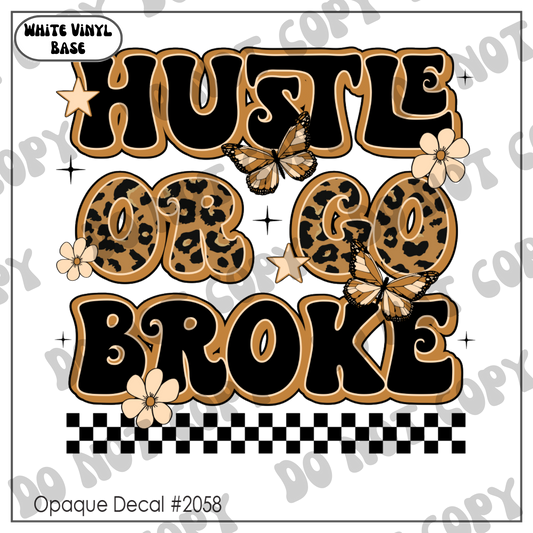 D# 2058 - Hustle Or Go Broke - Opaque Decal