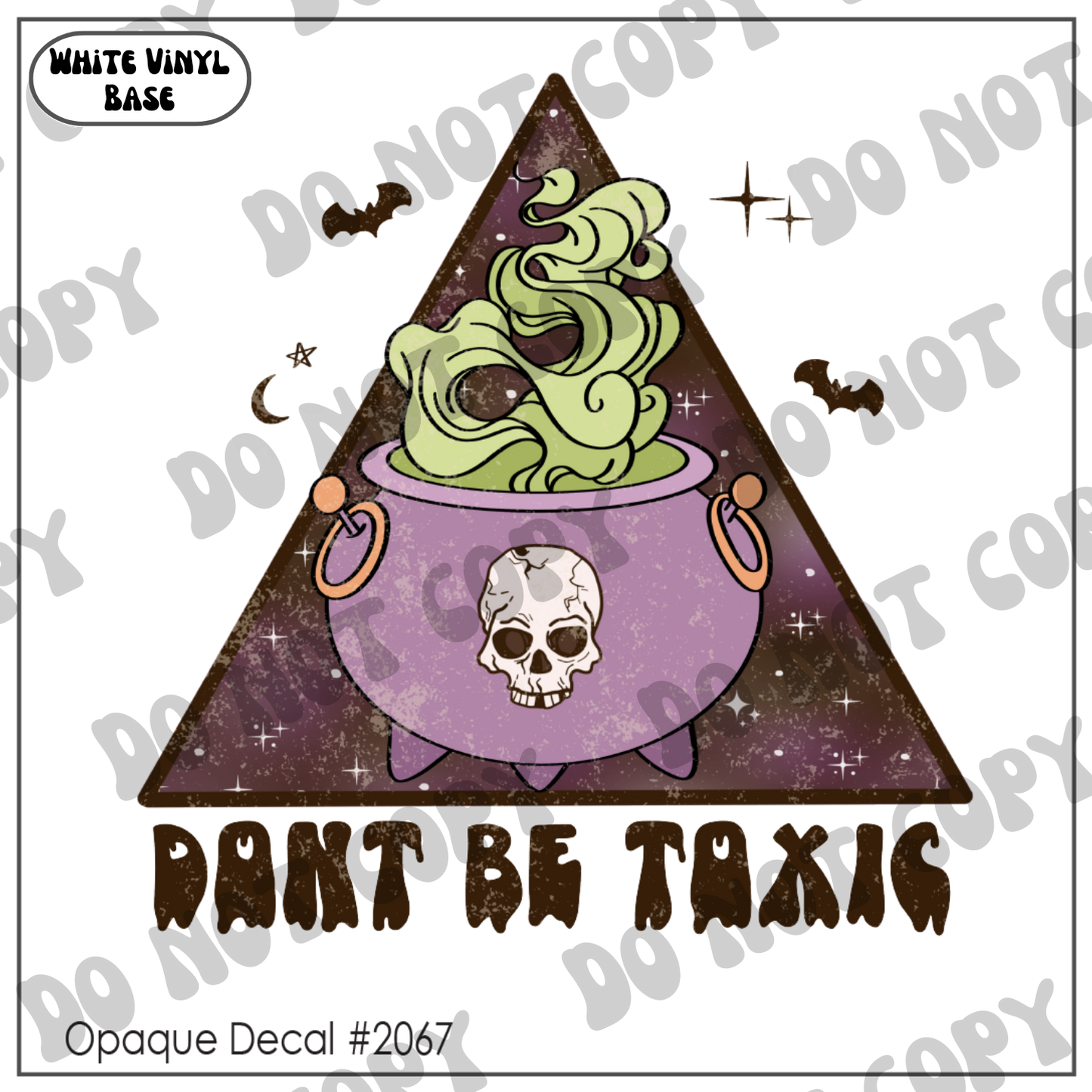 D# 2067 - Don't Be Toxic - Grunge - Opaque Decal