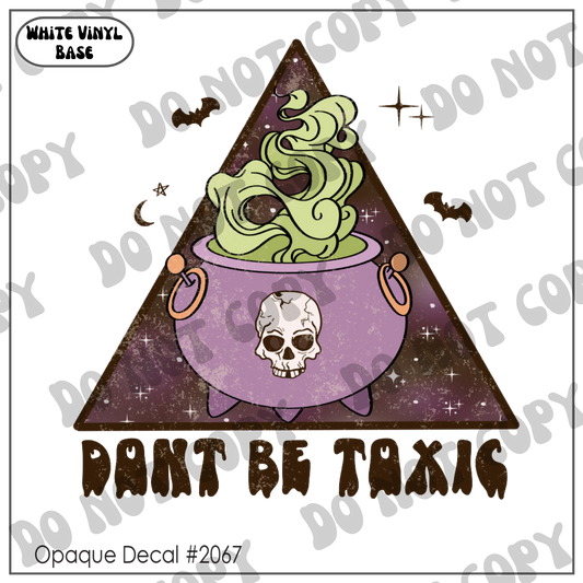 D# 2067 - Don't Be Toxic - Grunge - Opaque Decal