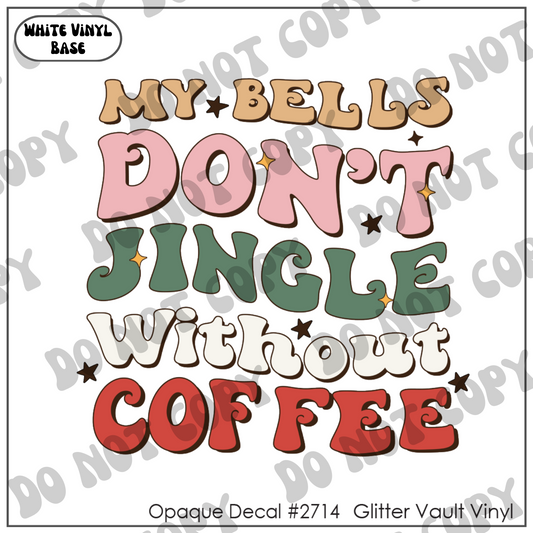 D# 2714 - Don't Jingle Without Coffee - Opaque Decal