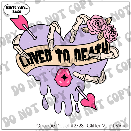 D# 2723 - Loved To Death - Opaque Decal