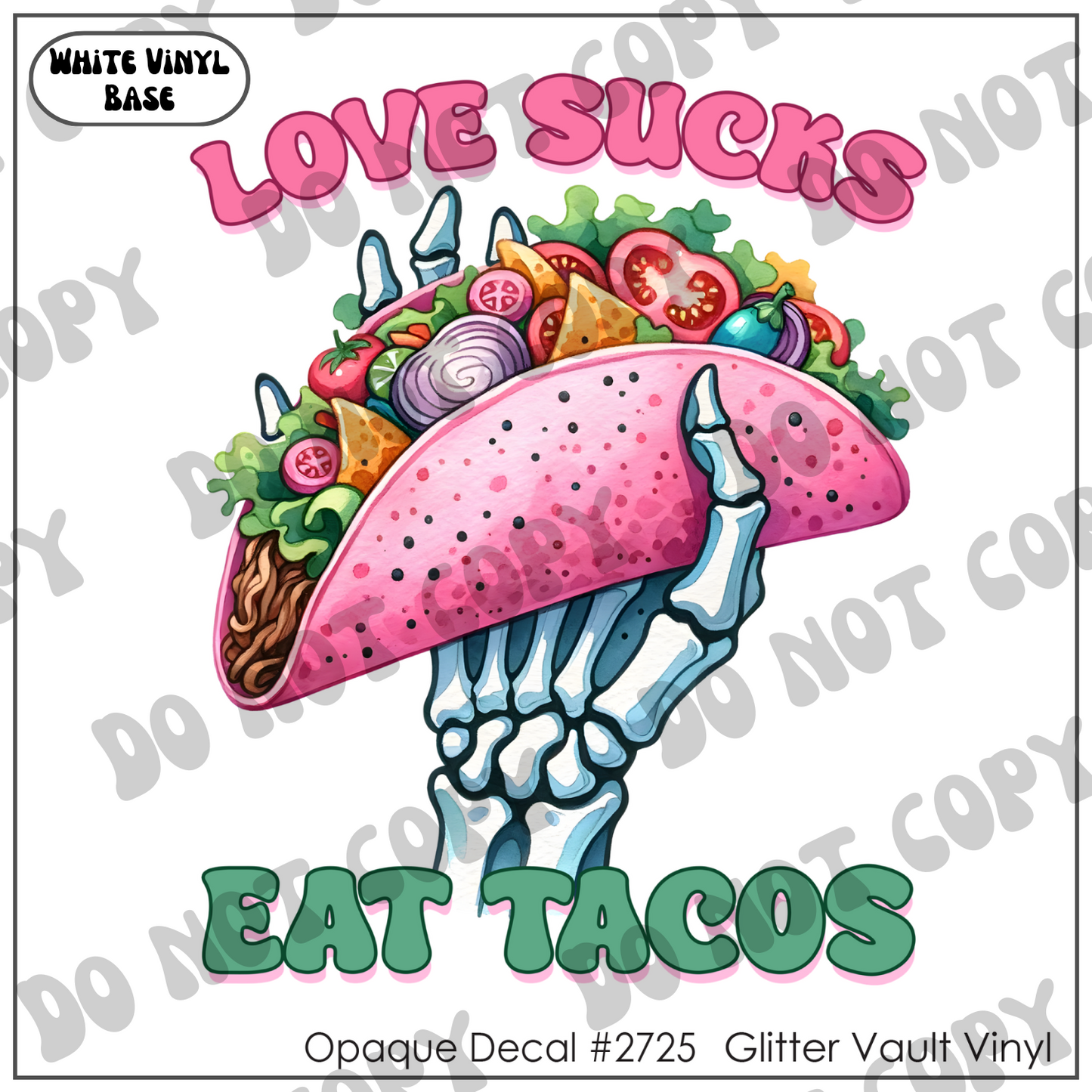 D# 2725 - Love Sucks, Eat tacos - Opaque Decal