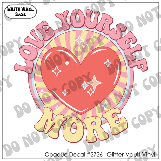 D# 2726 - Love Yourself More - Opaque Decal