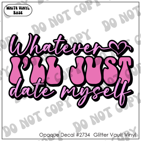 D# 2734 - I'll Just Date Myself - Opaque Decal