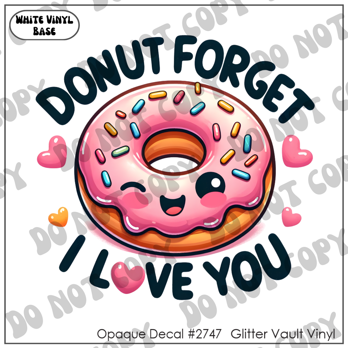 D# 2747 - Donut Forget I Love You - Opaque Decal