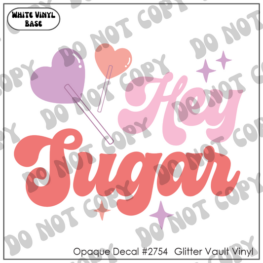 D# 2754 - Hey Sugar - Opaque Decal