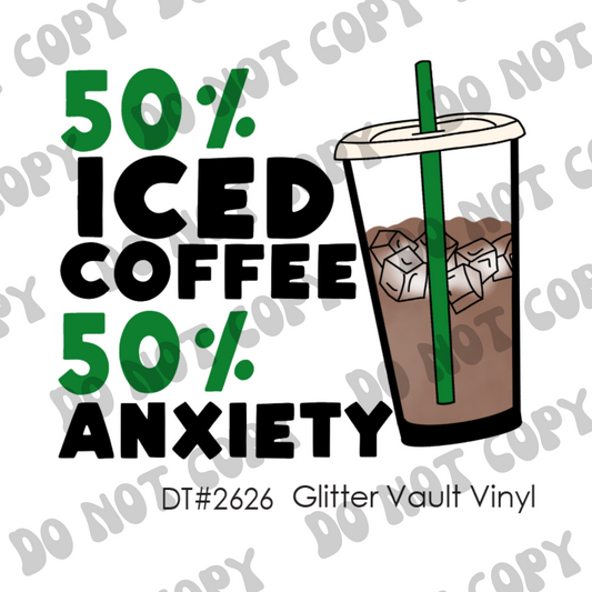 DT# 2626 - 50% Iced Coffee 50% Anxiety - Transparent Decal