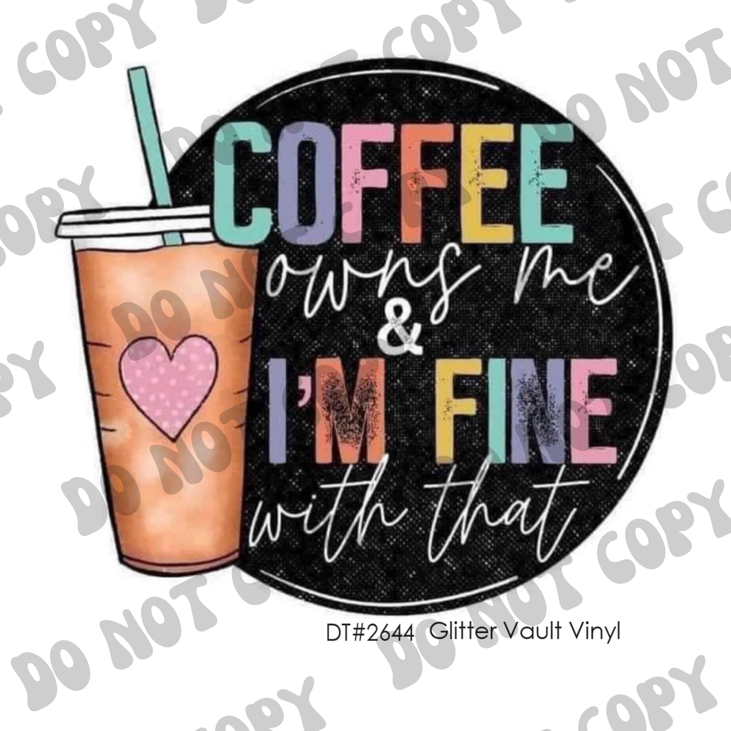 DT# 2644 - Coffee Owns Me  - Transparent Decal