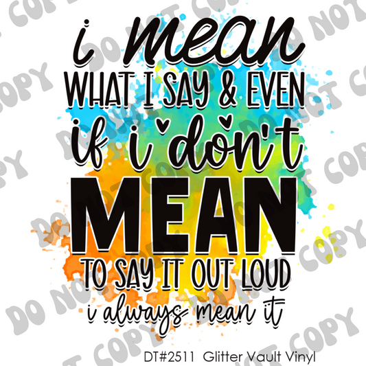 DT# 2511 - I Say What I Mean - Transparent Decal
