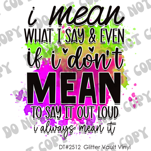 DT# 2512 - I Say What I Mean - Transparent Decal