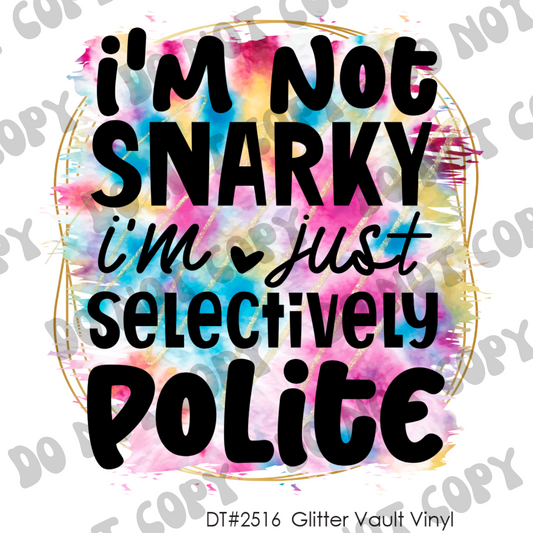DT# 2516 - Im Not Snarky - Transparent Decal